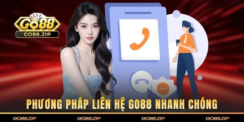 Một số phương pháp liên hệ GO88 nhanh chóng hiện nay 