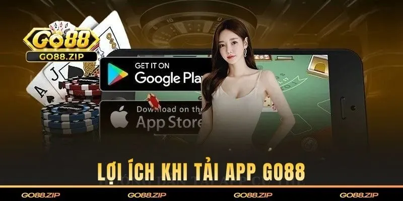 Những lợi ích khi thực hiện tải app Go88