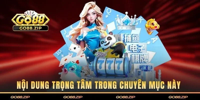 Top các nội dung trọng tâm trong chuyên mục này