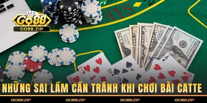 Những sai lầm phổ biến khi chơi bài Catte 
