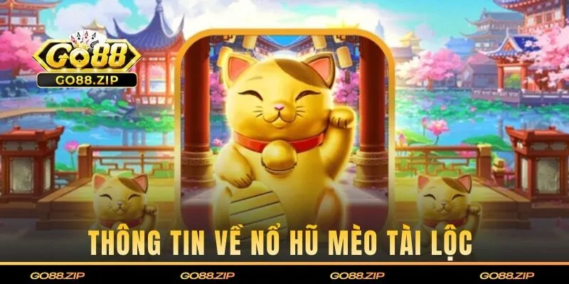 Thông tin về trò chơi nổ hũ Mèo Tài Lộc