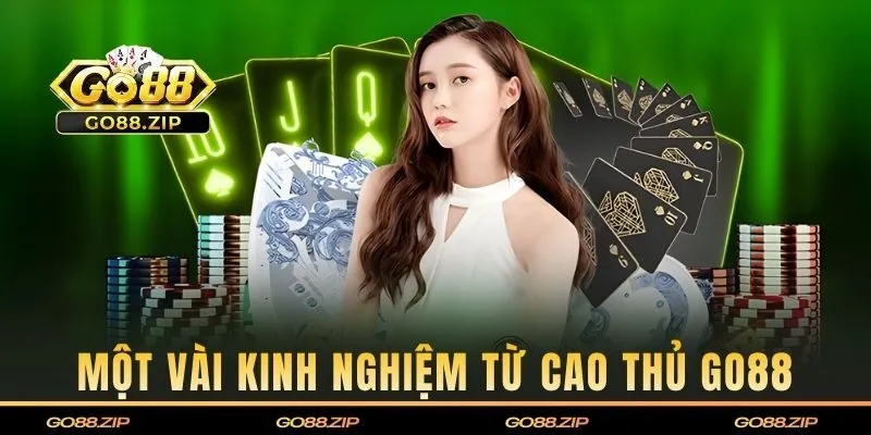 Một vài kinh nghiệm từ cao thủ GO88